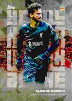 2023-24 Topps Liverpool Team Set #40 You’ll Never Walk Alone Ice – Alisson Becker